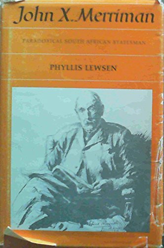 John X. Merriman Paradoxical South African Statesman