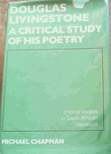 Douglas Livingstone: A critical study of his poetry