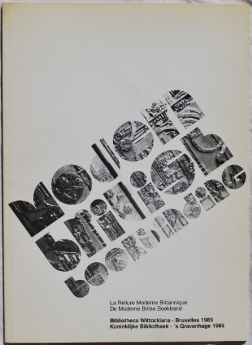 Modern British Bookbinding Exhibition Bibliotheca Wittockiana, Brussels, Koninklijke Bibliotheek, the Haye, 1987