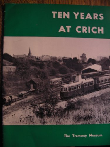 Ten Years at Crich The Tramway Museum