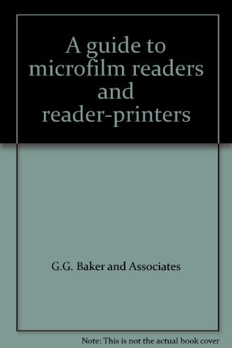 A Guide to Microfilm Readers and Reader-printers