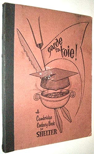Garde Ta Foie! A Cambridge Cookery Book for Shelter