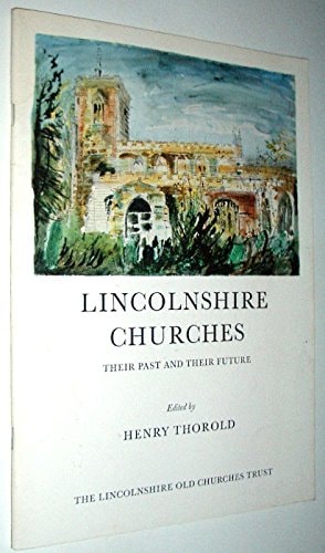 Lincolnshire Churches Their Past and Their Future
