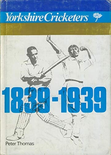 Yorkshire Cricketers, 1839-1939