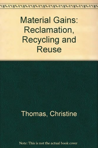 Material Gains Reclamation, Recycling, and Re-use