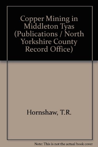 Copper mining in Middleton Tyas (North Yorkshire County Record Office publications)