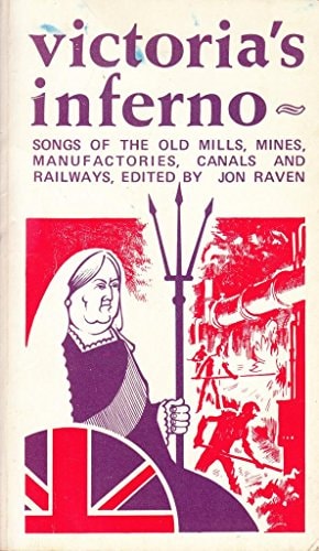 Victoria's Inferno Songs of the Old Mills, Mines, Manufactories, Canals and Railways