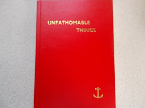 Unfathomable Things Poems : Dreams Experienced by the Author, Poems Taken from Life and Nature