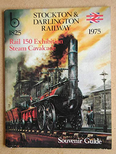 Stockton & Darlington Railway Rail 150 Exhibition [and] Steam Cavalcade Souvenir Guide