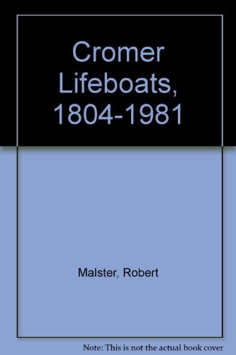 The Cromer Lifeboats 1804-1981