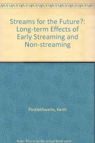 Streams for the Future? The Long-term Effects of Early Streaming and Non-streaming : the Final Report of the Banbury Enquiry
