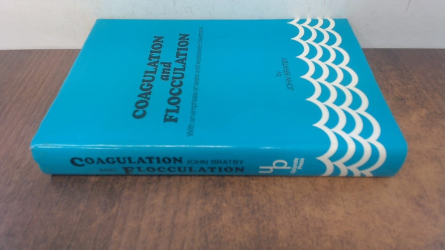 Coagulation and Flocculation: With an Emphasis on Water and Wastewater Treatment