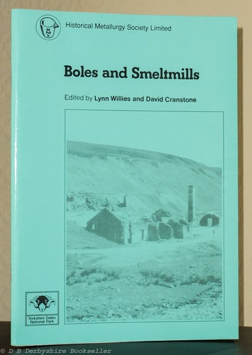 Boles and Smeltmills Report of a Seminar on the History and Archaeology of Lead Smelting Held at Reeth, Yorkshire, 15-17 May 1992