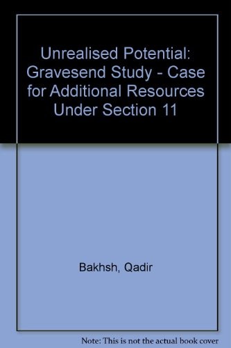 Unrealised Potential Gravesend Study : a Case for Additional Resources Under Section 11