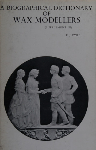 A Biographical Dictionary of Wax Modellers Supplement III