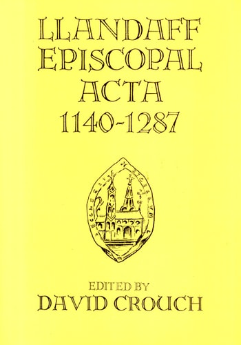Llandaff Episcopal acta, 1140-1287 (Publications of the South Wales Record Society)