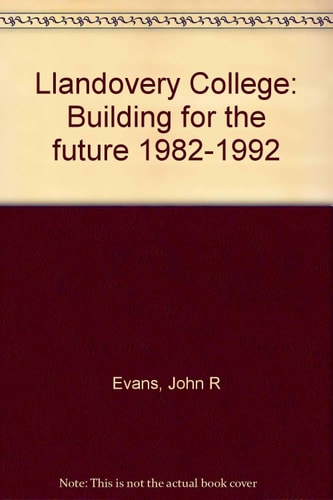 Llandovery College Building for the Future 1982-1992