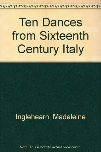 Ten Dances from Sixteenth Century Italy