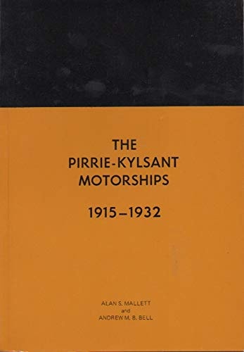 The Pirrie-Kylsant Motorships, 1915-1932: The Story of the 111 Motorships Built for the R.M.S.P. Group Between 1915 and 1932