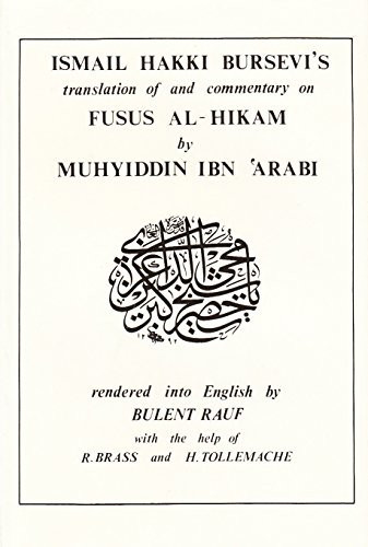 Ismail Hakki Bursevi's Translation of and Commentary on Fusus Al-hikam by Muhyiddin Ibn 'Arabi
