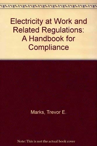 Electricity at Work and Related Regulations A Handbook for Compliance