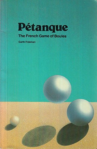 Pétanque The French Game of Boules