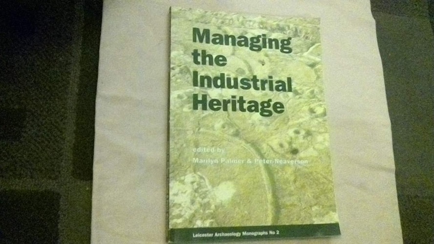 Managing the Industrial Heritage Its Identification, Recording and Management