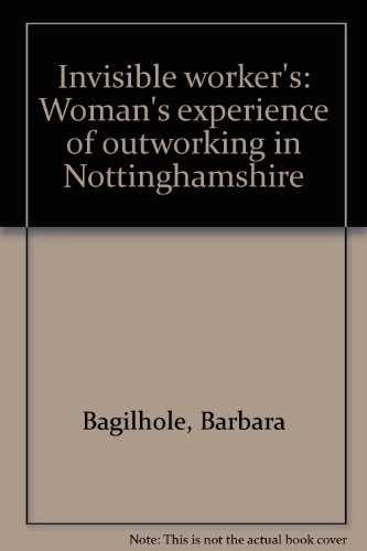 Invisible Worker's Woman's Experience of Outworking in Nottinghamshire