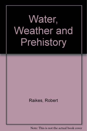 Water, weather and prehistory