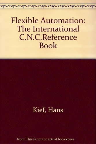 Flexible Automation The International CNC Reference Book