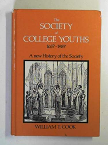 The Society of College Youths, 1637-1987 A New History of the Society