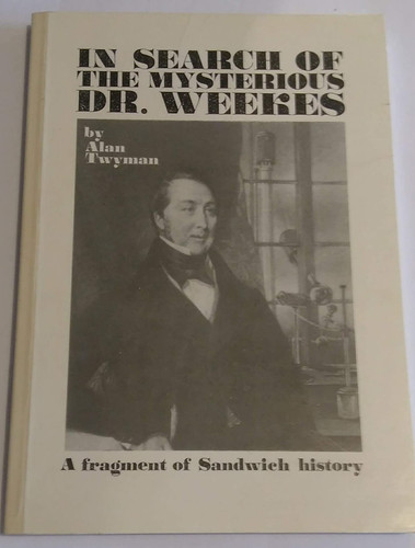 In Search of the Mysterious Doctor Weekes (a Fragment of Sandwich History)