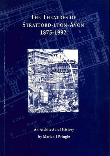 The Theatres of Stratford-upon-Avon, 1875-1992 An Architectural History