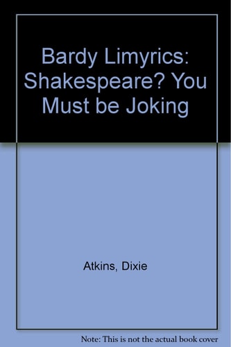 Bardy Limyrics: Shakespeare? You Must be Joking