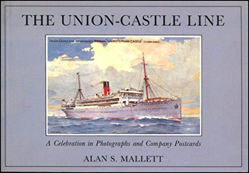 The Union-Castle Line A Celebration in Photographs and Company Postcards