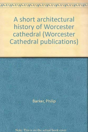 A Short Architectural History of Worcester Cathedral