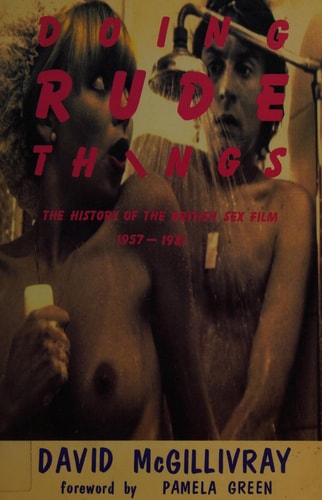 Doing Rude Things: History of the British Sex Film, 1957-81