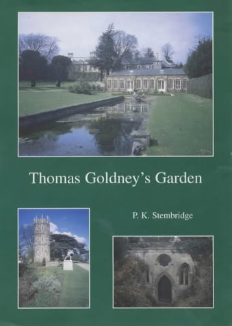 Thomas Goldney's Garden The Creation of an Eighteenth Century Garden