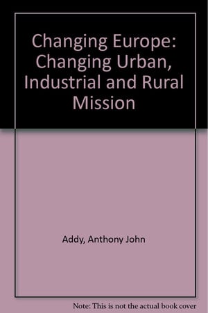 Changing Europe: Changing Urban, Industrial and Rural Mission (English, French and German Edition)