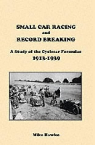 Small Car Racing and Record Breaking A Study of the Cyclecar Formulae 1913-1939