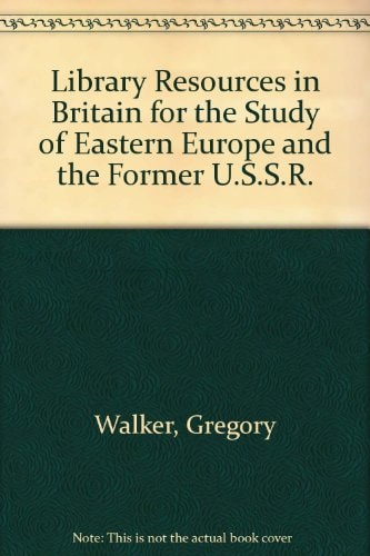Library resources in Britain for the study of Eastern Europe and the former U.S.S.R