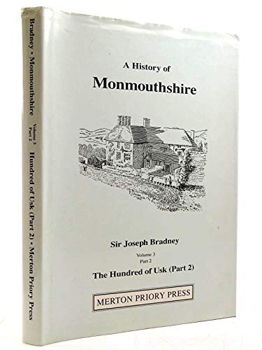 History of Monmouthshire from the Coming of the Normans into Wales Down to the Present Time: The Hundred of Usk Vol 3