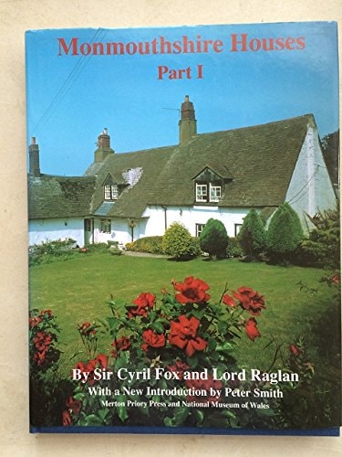 Monmouthshire Houses A Study of Building Techniques and Smaller House-plans in the Fifteenth to Seventeenth Centuries