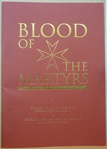 Blood of the Martyrs Martyr Ancestors of the British Knights of Malta