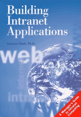 Building Intranet Applications A Manager's Guide to Intranet Computing