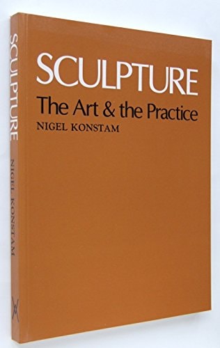 Sculpture The Art & the Practice