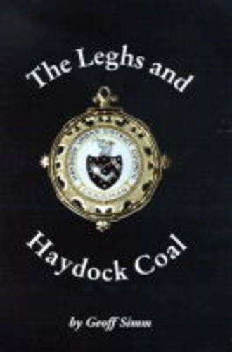 The Leghs and Haydock Coal A Study of Early Coal Mining in Haydock Between 1700-1833