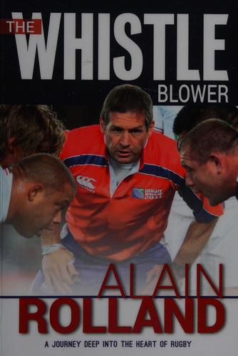 The Whistle Blower A Journey Deep Into the Heart of Rugby