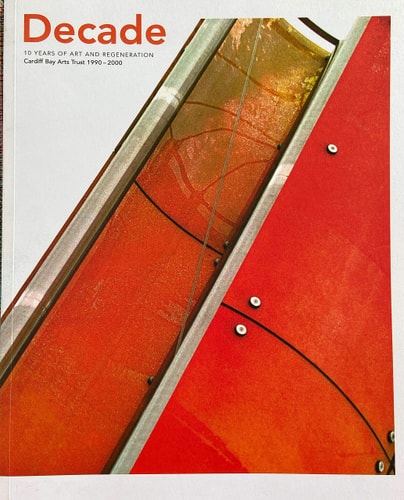 Decade 10 Years of Art and Regeneration : Cardiff Bay Arts Trust, 1990-2000