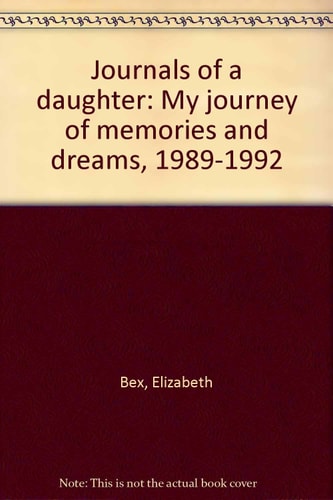 Journals of a Daughter My Journey of Memories and Dreams, 1989-1992